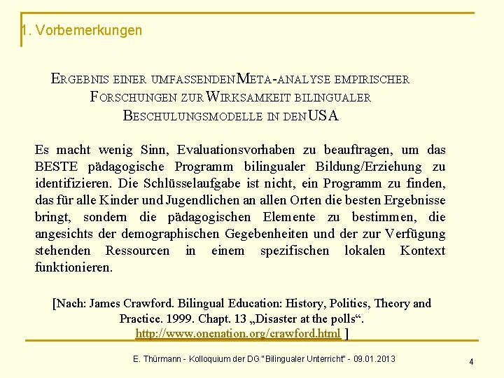 1. Vorbemerkungen ERGEBNIS EINER UMFASSENDEN META-ANALYSE EMPIRISCHER FORSCHUNGEN ZUR WIRKSAMKEIT BILINGUALER BESCHULUNGSMODELLE IN DEN