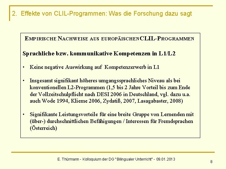 2. Effekte von CLIL-Programmen: Was die Forschung dazu sagt EMPIRISCHE NACHWEISE AUS EUROPÄISCHEN CLIL-PROGRAMMEN