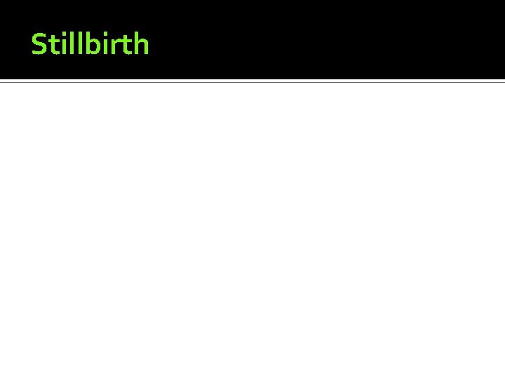 Stillbirth 