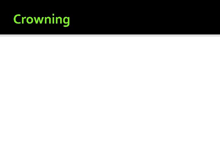 Crowning 