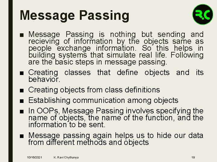 Message Passing ■ Message Passing is nothing but sending and recieving of information by