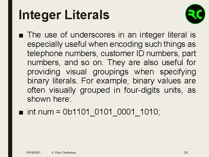 Integer Literals ■ The use of underscores in an integer literal is especially useful