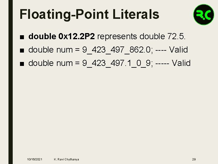 Floating-Point Literals ■ double 0 x 12. 2 P 2 represents double 72. 5.