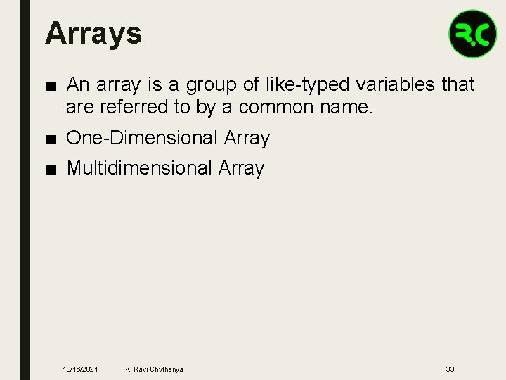 Arrays ■ An array is a group of like-typed variables that are referred to