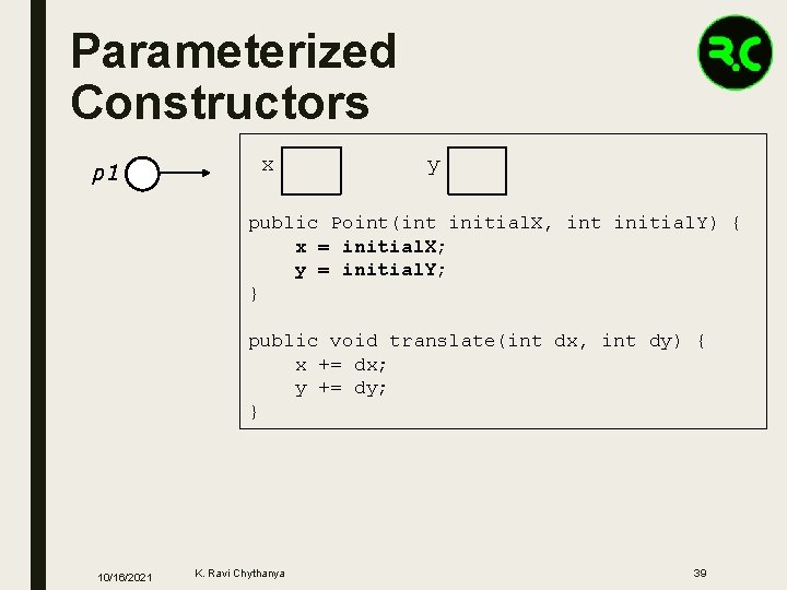 Parameterized Constructors p 1 x y public Point(int initial. X, int initial. Y) {