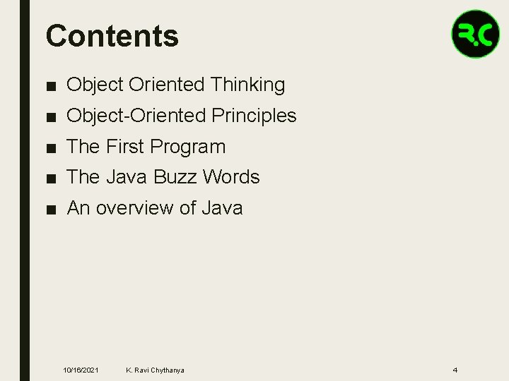 Contents ■ Object Oriented Thinking ■ Object-Oriented Principles ■ The First Program ■ The