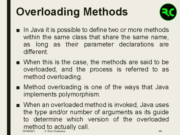 Overloading Methods ■ In Java it is possible to define two or more methods