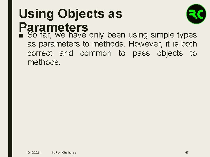 Using Objects as Parameters ■ So far, we have only been using simple types