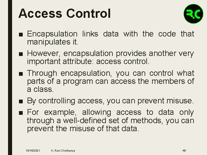 Access Control ■ Encapsulation links data with the code that manipulates it. ■ However,