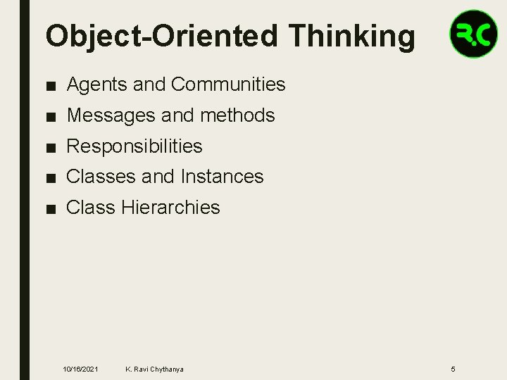 Object-Oriented Thinking ■ Agents and Communities ■ Messages and methods ■ Responsibilities ■ Classes