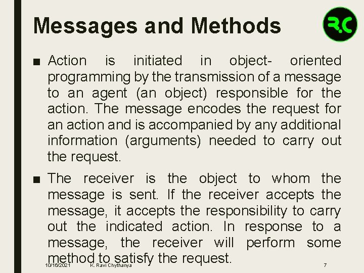 Messages and Methods ■ Action is initiated in object- oriented programming by the transmission