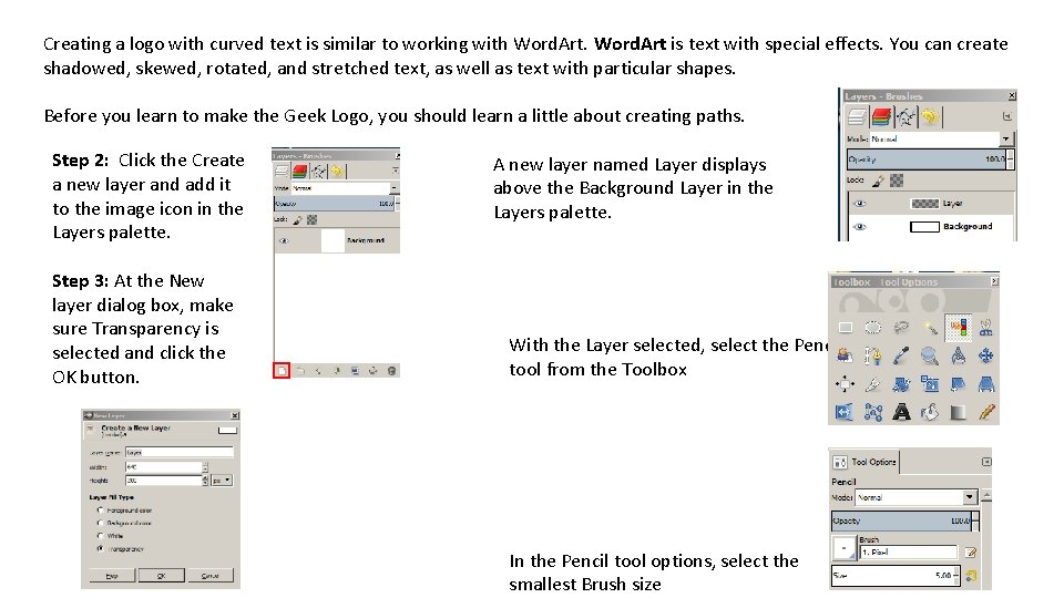 Creating a logo with curved text is similar to working with Word. Art is