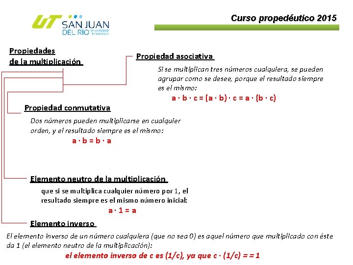 Curso propedéutico 2015 Propiedades de la multiplicación Propiedad asociativa Si se multiplican tres números