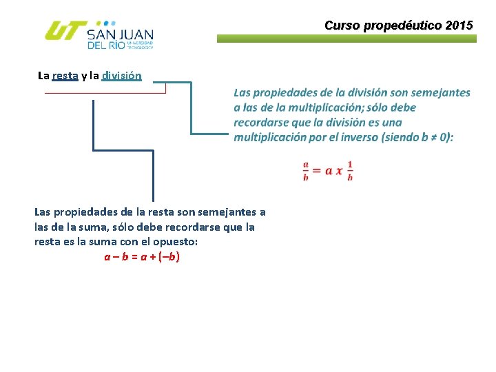 Curso propedéutico 2015 La resta y la división Las propiedades de la resta son