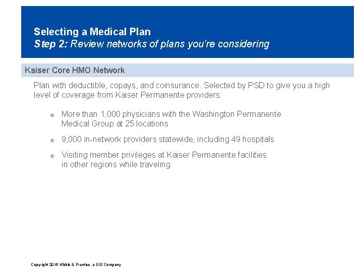 Selecting a Medical Plan Step 2: Review networks of plans you’re considering Kaiser Core