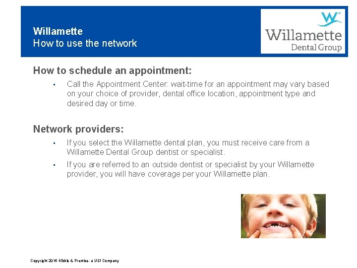 Willamette How to use the network How to schedule an appointment: • Call the