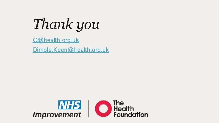 Thank you Q@health. org. uk Dimple. Keen@health. org. uk 