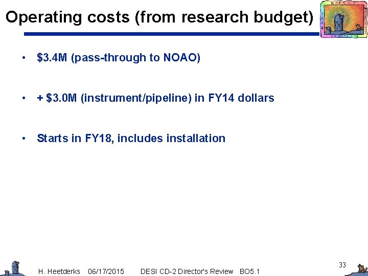 Operating costs (from research budget) • $3. 4 M (pass-through to NOAO) • +