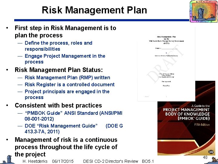 Risk Management Plan • First step in Risk Management is to plan the process