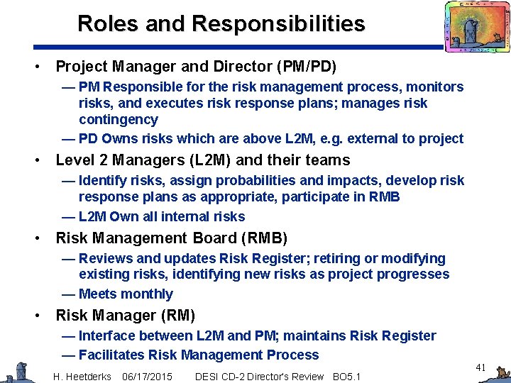 Roles and Responsibilities • Project Manager and Director (PM/PD) — PM Responsible for the