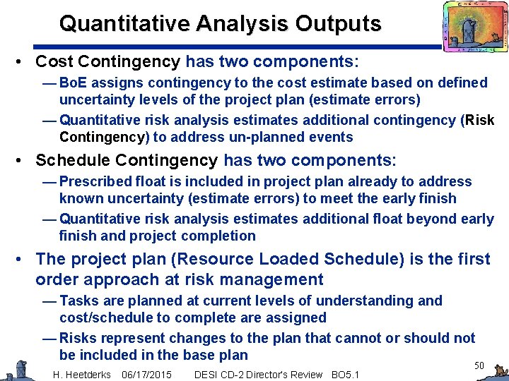Quantitative Analysis Outputs • Cost Contingency has two components: — Bo. E assigns contingency