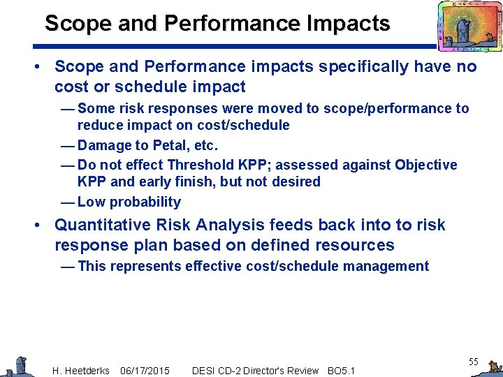 Scope and Performance Impacts • Scope and Performance impacts specifically have no cost or