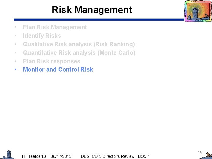 Risk Management • • • Plan Risk Management Identify Risks Qualitative Risk analysis (Risk