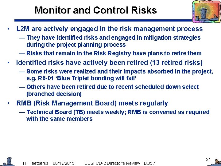 Monitor and Control Risks • L 2 M are actively engaged in the risk