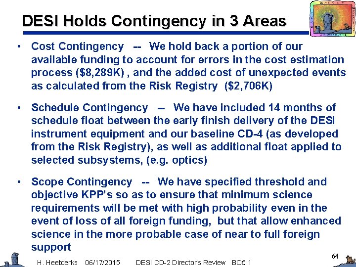 DESI Holds Contingency in 3 Areas • Cost Contingency -- We hold back a