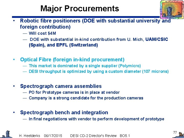 Major Procurements • Robotic fibre positioners (DOE with substantial university and foreign contribution) —