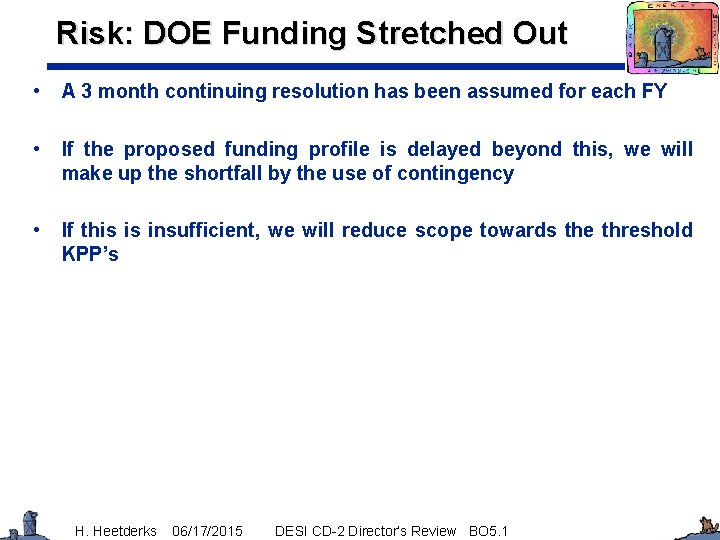 Risk: DOE Funding Stretched Out • A 3 month continuing resolution has been assumed