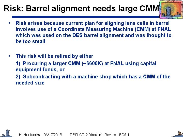 Risk: Barrel alignment needs large CMM • Risk arises because current plan for aligning