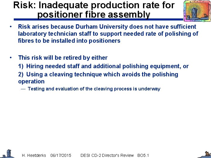 Risk: Inadequate production rate for positioner fibre assembly • Risk arises because Durham University