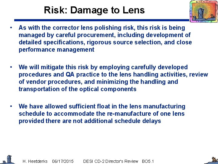 Risk: Damage to Lens • As with the corrector lens polishing risk, this risk