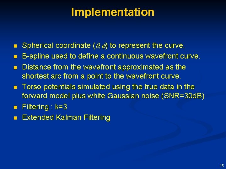 Implementation n n n Spherical coordinate ( , ) to represent the curve. B-spline