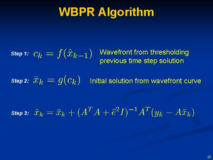 WBPR Algorithm Step 1: Wavefront from thresholding previous time step solution Step 2: Initial