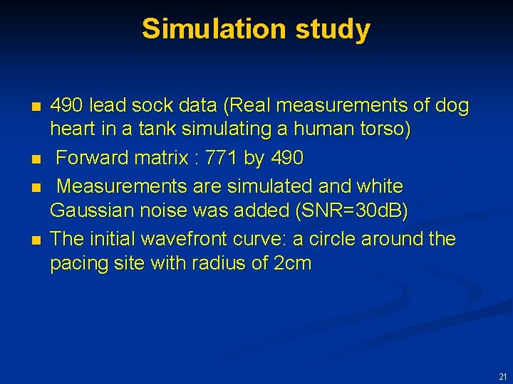 Simulation study n n 490 lead sock data (Real measurements of dog heart in