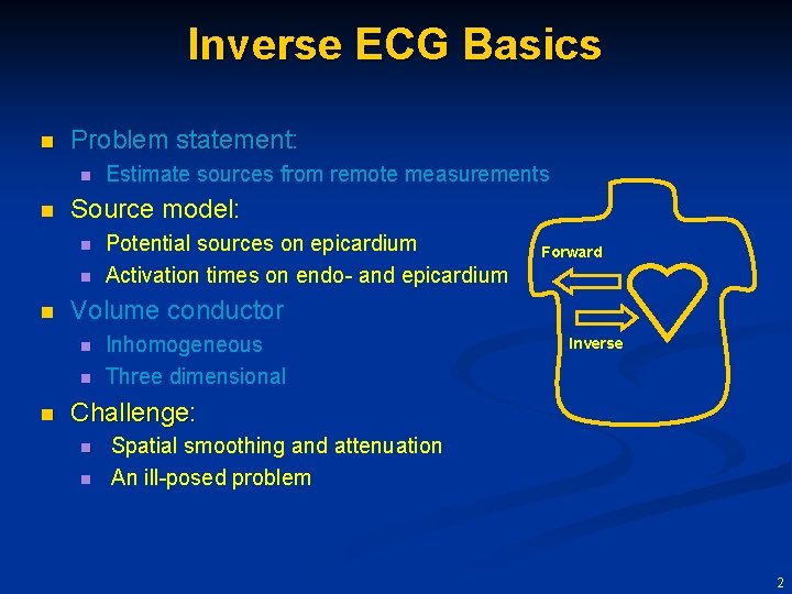 Inverse ECG Basics n Problem statement: n n Source model: n n n Potential
