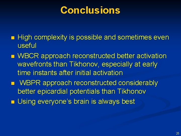 Conclusions n n High complexity is possible and sometimes even useful WBCR approach reconstructed