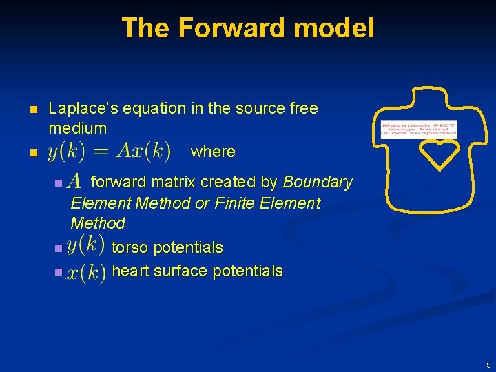 The Forward model n n Laplace’s equation in the source free medium where n