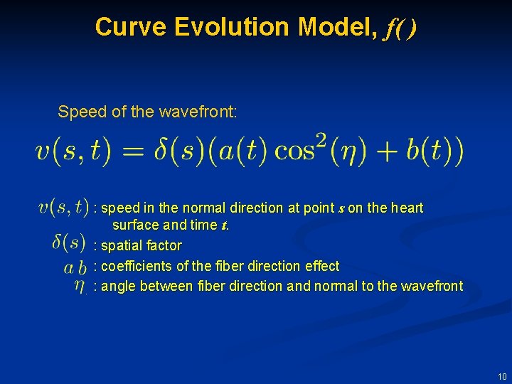 Curve Evolution Model, f( ) Speed of the wavefront: : speed in the normal