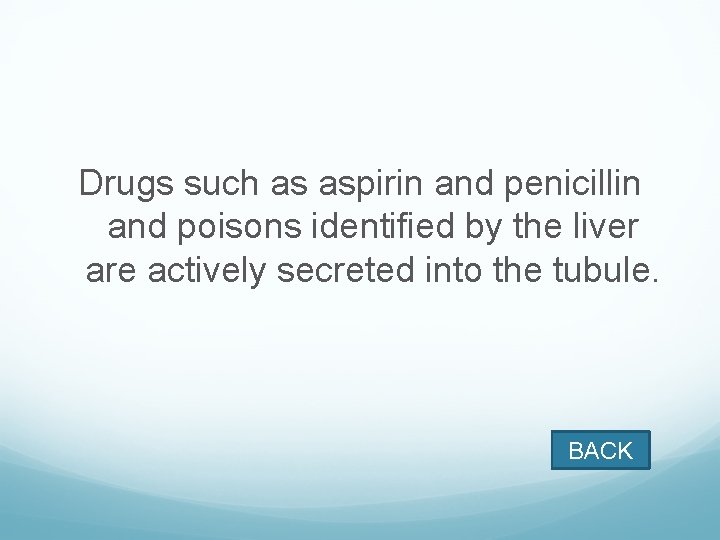 Drugs such as aspirin and penicillin and poisons identified by the liver are actively