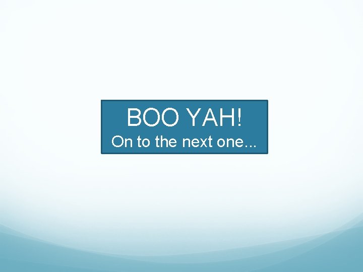 BOO YAH! On to the next one. . . 