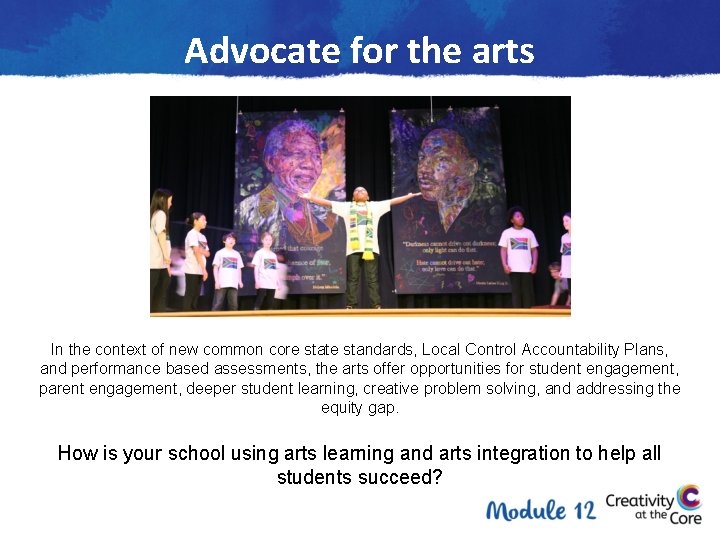 Advocate for the arts In the context of new common core state standards, Local