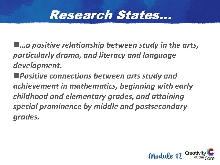 Research States… n…a positive relationship between study in the arts, particularly drama, and literacy