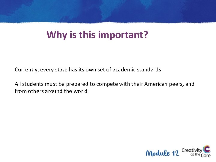 Why is this important? Currently, every state has its own set of academic standards