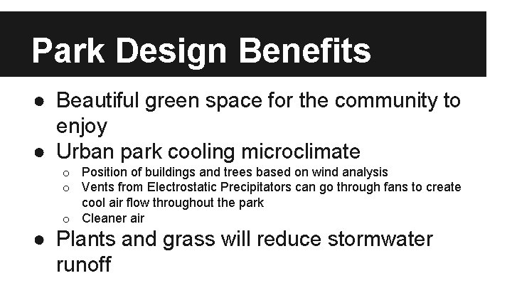 Park Design Benefits ● Beautiful green space for the community to enjoy ● Urban