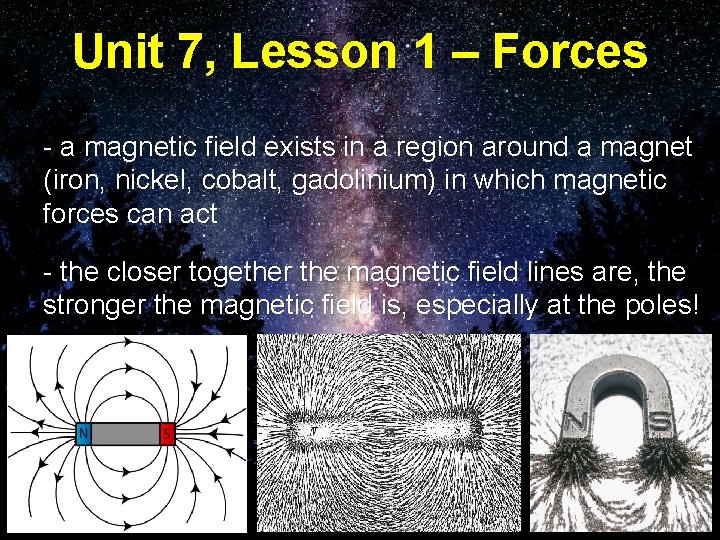 Unit 7, Lesson 1 – Forces - a magnetic field exists in a region