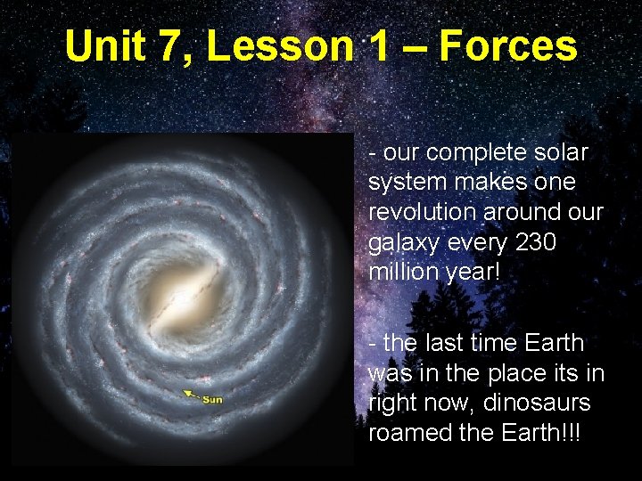 Unit 7, Lesson 1 – Forces - our complete solar system makes one revolution