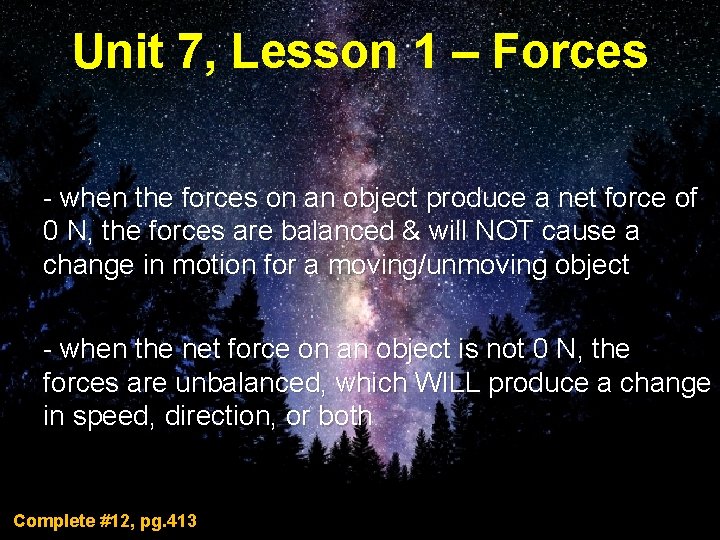 Unit 7, Lesson 1 – Forces - when the forces on an object produce